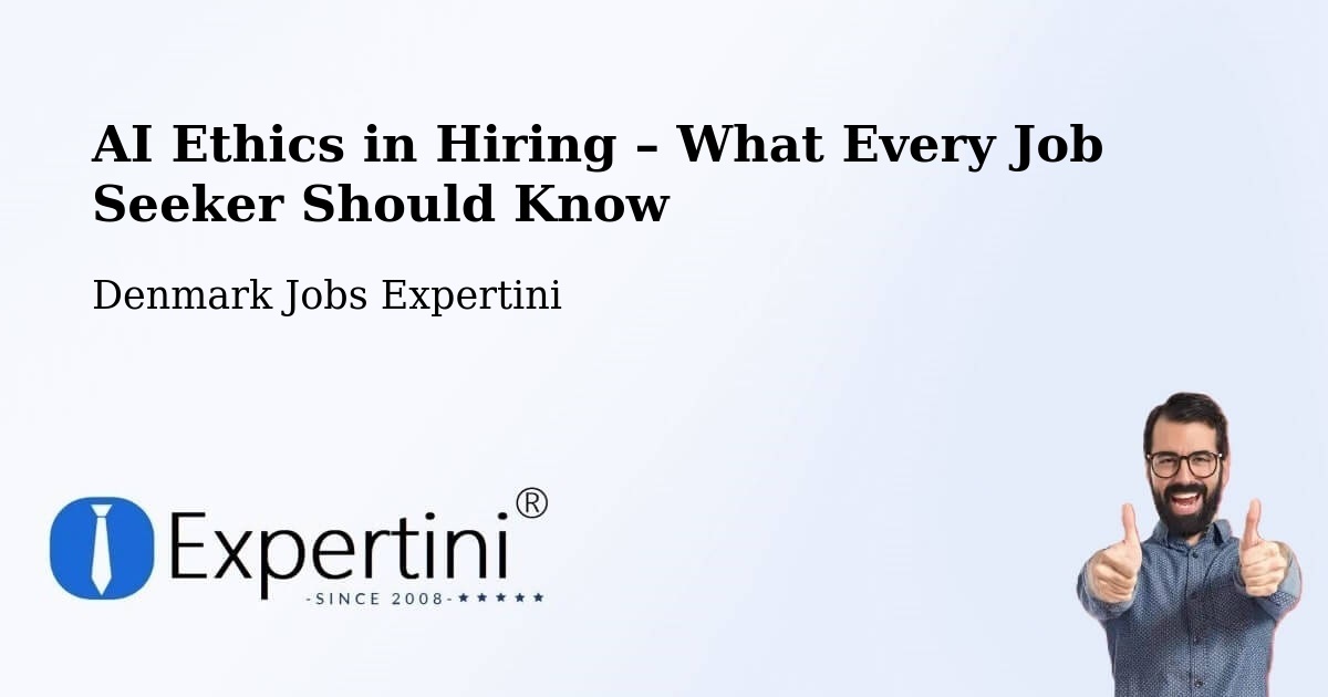 AI Ethics in Recruitment & Hiring – Thyborøn - Thyborøn, Denmark Jobs Expertini